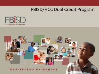 FBISD/HCC Dual Credit Program  Welcome!  We are excited to have you participate in  FBISD/HCCs