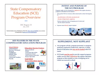 State Compensatory  THE SCE PROGRAM  Programs and/or services designed to supplement the regular