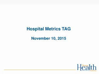 Hospital Metrics TAG  November 10, 2015  Welcome and Introductions  2  Agenda Overview  Updates