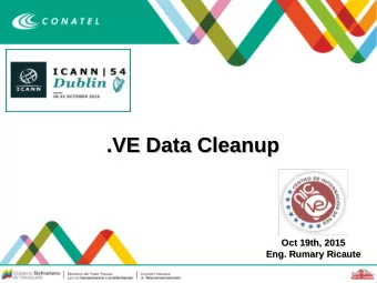 .VE Data Cleanup  .VE Data Cleanup  Oct 19th, 2015  Oct 19th, 2015  Eng. Rumary Ricaute  Eng.