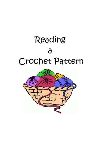 Reading  a  Crochet Pattern  2 Types of Patterns....  Diagrams  Written  Abbreviations  Parts of a