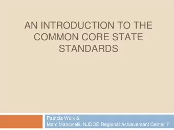 COMMON CORE STATE  STANDARDS  Patricia Wulk &amp;  Marc Mancinelli, NJDOE Regional Achievement