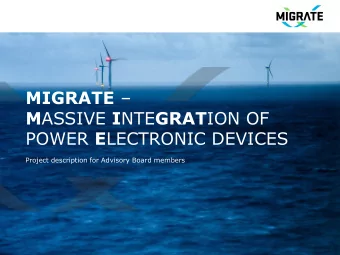 MIGRATE  M ASSIVE I NTE GRAT ION OF POWER E LECTRONIC DEVICES  Project description for Advisory