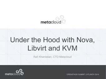 Under the Hood with Nova,  Libvirt and KVM  Rafi Khardalian, CTO Metacloud  OPENSTACK SUMMIT |