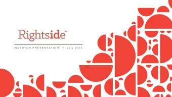 I N V E S T O R  P R E S E N T A T I O N   / /   J u l y  2 0 1 4  LEGAL DISCLAIMER This overview