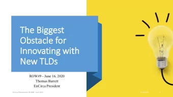 The B  e Bigges  est  Ob  Obstacle f  e for  Innovating with  Ne  New TLDs  Ds  ROW#9 - June 16,