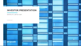 INVESTOR PRESENTATION  DROPSUITE LIMITED AGM  26 MAY 2017  1  WE SAFEGUARD BUSINESS  INFORMATION