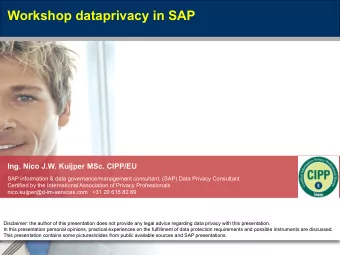 Workshop dataprivacy in SAP Ing. Nico J.W. Kuijper MSc. CIPP/EU  SAP information &amp; data