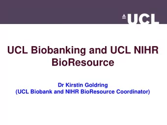 UCL Biobanking and UCL NIHR  BioResource  Dr Kirstin Goldring  (UCL Biobank and NIHR BioResource