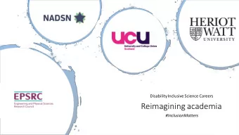 Reimagining academia  #InclusionMatters  Vignettes:  1. Alex: Experiencing endometriosis, co-morbid