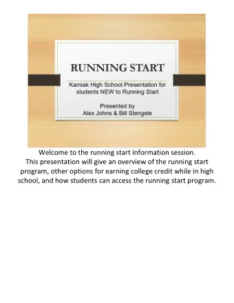 Welcome to the running start information session.  This presentation will give an overview of the