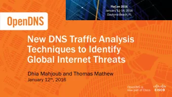New DNS Traffic Analysis  Techniques to Identify  Global Internet Threats  Dhia Mahjoub and Thomas