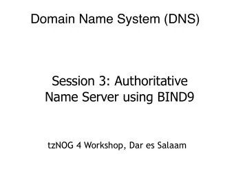 Domain Name System (DNS) Session 3: Authoritative  Name Server using BIND9  tzNOG 4 Workshop, Dar
