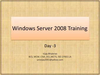 Windows Server 2008 Training  Day -3  Vijay Bhalerao  BCS, MCM, CISA, DCL,MCTS, ISO 27001 LA