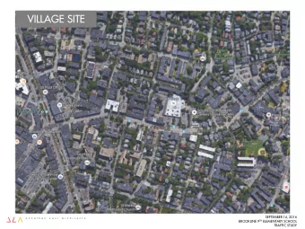 VILLAGE SITE  SEPTEMBER 14, 2016  J o n a t h a n     L  e v i     A r  c h i t  e c  t s BROOKLINE