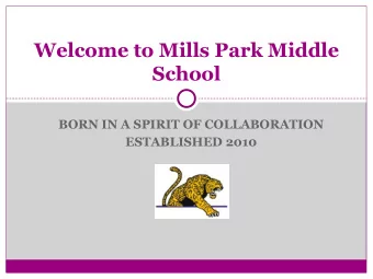 Welcome to Mills Park Middle  School  BORN IN A SPIRIT OF COLLABORATION  ESTABLISHED 2010  Middle