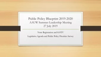 Public Policy Blueprint 2019-2020  AAUW Summer Leadership Meeting  27 July 2019  Voter Registration