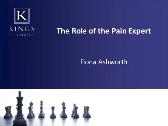 The Role of the Pain Expert  Fiona Ashworth  Orthopaedic surgeons  Orthopaedic Basis  Even with the