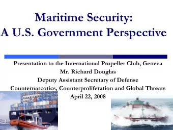 Maritime Security:  A U.S. Government Perspective  Presentation to the International Propeller