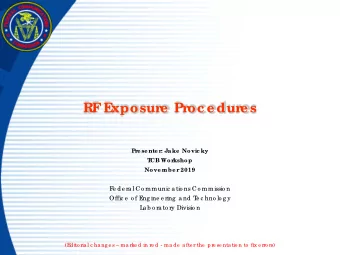 RF  E  xposur  e  Pr  oc e dur  e s  Pr  e se nte r  : Jake  Novic ky  T  CB Wor  kshop  Nove mbe r