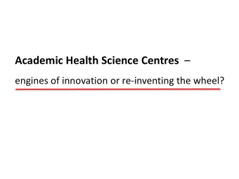 Academic Health Science Centres   engines of innovation or re-inventing the wheel?  The