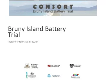 Bruny Island Battery  Trial  Installer information session Agenda  What are we doing and why?