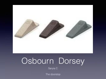 Osbourn  Dorsey  Saryia C  The doorstop  Osbourn  My inventor invented a  doorstop and doorknob. He