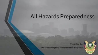 All Hazards Preparedness  Presented By:  Office of Emergency Preparedness &amp; Response  What