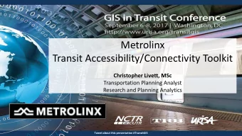 Metrolinx  Transit Accessibility/Connectivity Toolkit  Christopher Livett, MSc  Transportation