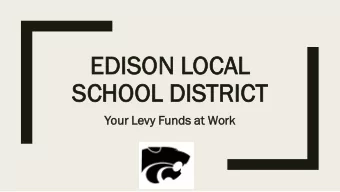 EDIS  DISON L  N LOCAL  SCHOOL D  DISTRICT  CT  Your  ur L  Levy  y Fund  unds a  at  t Work  Class