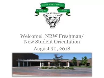 Welcome!  NRW Freshman/  New Student Orientation  August 30, 2018  Purpose of Orientation