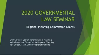 2020 GOVERNMENTAL  LAW SEMINAR  Regional Planning Commission Grants  Lynn Carlone, Stark County