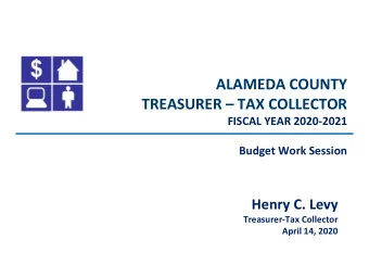 ALAMEDA COUNTY TREASURER  TAX COLLECTOR  FISCAL YEAR 2020-2021  Budget Work Session  Henry C.