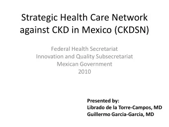 Strategic Health Care Network  against CKD in Mexico (CKDSN)  Federal Health Secretariat