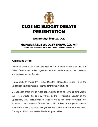 CLOSING BUDGET DEBATE  PRESENTATION  Wednesday, May 22, 2017  HONOURABLE AUDLEY SHAW, CD, MP