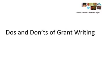 Dos and Donts of Grant Writing Dos and Donts of Grant Writing  The Problem  Multiple