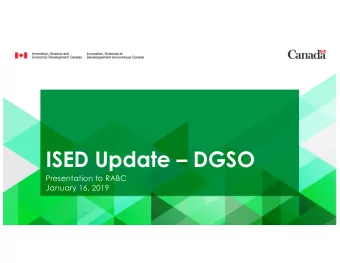 ISED Update  DGSO  Presentation to RABC  January 16, 2019  Agenda  The purpose of this