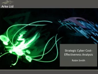 Strategic Cyber Cost-  Effectiveness Analysis  Robin Smith  Brief Introduction  Arke  Cost
