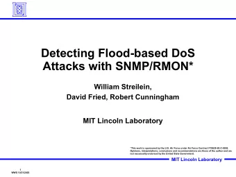 Detecting Flood-based DoS  Attacks with SNMP/RMON*  William Streilein,  David Fried, Robert