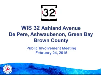 Public Involvement Meeting  February 24, 2015  Project Overview  Purpose and Need  Project