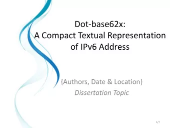 Dot-base62x:  A Compact Textual Representation  of IPv6 Address  {Authors, Date &amp; Location}