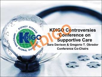 KDIGO Controversies  Conference on  Supportive Care  Sara Davison &amp; Gregorio T. Obrador