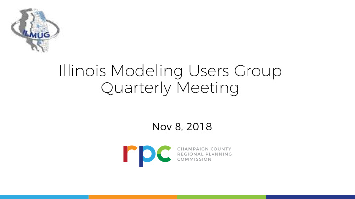 illinois modeling users group quarterly meeting