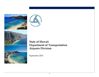 State of Hawaii  Department of Transportation  Airports Division  September 2014  1  Information On