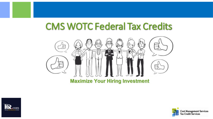 cms ms wotc federal l tax credits agenda