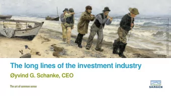The long lines of the investment industry  yvind G. Schanke, CEO  History of mutual funds  1924