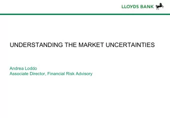 UNDERSTANDING THE MARKET UNCERTAINTIES  Andrea Loddo  Associate Director, Financial Risk Advisory
