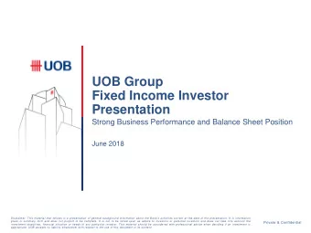 UOB Group  Fixed Income Investor  Presentation  Strong Business Performance and Balance Sheet
