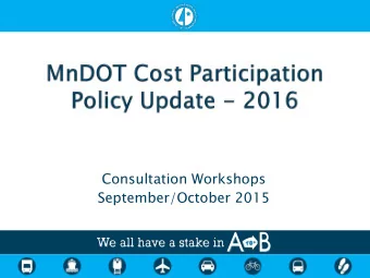 Consultation Workshops  September/October 2015  2016 Policy Update  I.  Cost Participation Policy