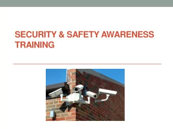 SECURITY &amp; SAFETY AWARENESS  TRAINING Purpose of Security &amp; Safety Plan  To inform